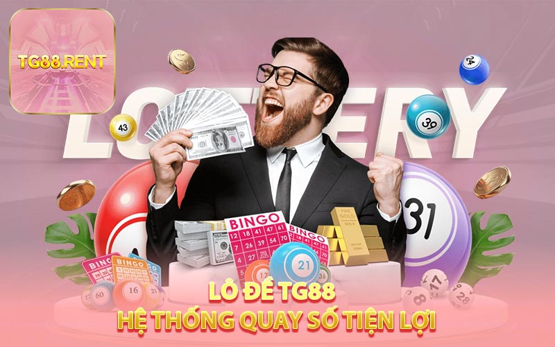 Lô Đề TG88 - Hệ Thống Quay Số Tiện Lợi Và Hấp Dẫn