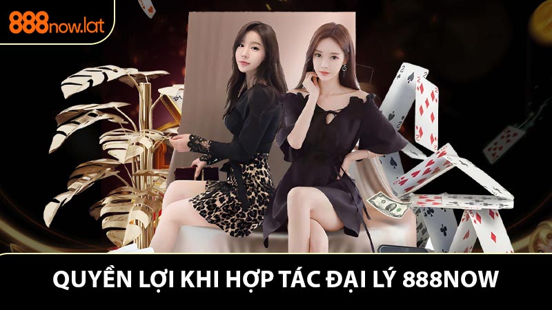 Quyền lợi khi hợp tác đại lý 888NOW