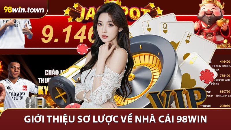 Tổng quan thông tin giới thiệu sơ lược về nhà cái 98WIN